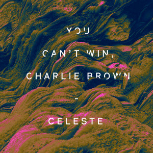You Can't Win, Charlie Brown的專輯Celeste