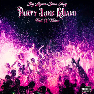 Album Party Like Miami (Explicit) from Big Legion
