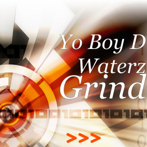 ดาวน์โหลดและฟังเพลง Grind (Explicit) พร้อมเนื้อเพลงจาก Yo Boy D Waterz