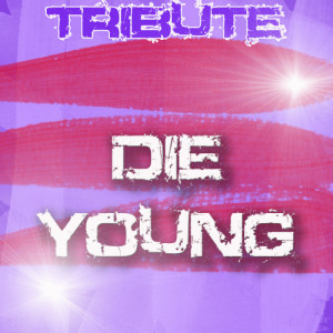 ดาวน์โหลดและฟังเพลง Die Young (Ke$ha Tribute) พร้อมเนื้อเพลงจาก Pop Tracks