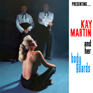 Kay Martin & Her Body Guards的专辑Presenting