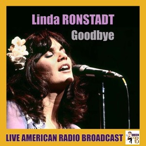 收聽Linda Ronstadt的Goodbye (Live)歌詞歌曲