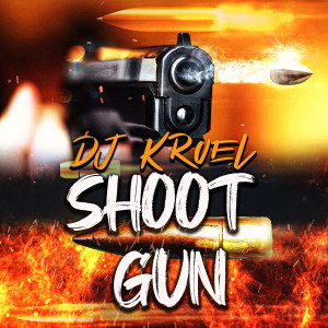 Listen to Shoot Gun song with lyrics from DJ Kruel