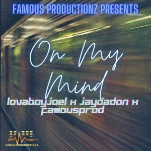 อัลบัม On My Mind (feat. Lovahboyjoel, JayDaDon & Famous) ศิลปิน JayDaDon