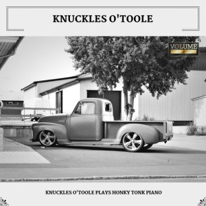 Knuckles O'Toole的專輯Knuckles O'Toole Plays Honky Tonk Piano