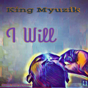 Listen to I Will (Explicit) song with lyrics from King Myuzik