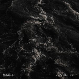 อัลบัม Wretched // Lament ศิลปิน Fatalist