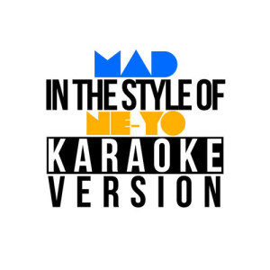 ดาวน์โหลดและฟังเพลง Mad (In the Style of Ne-Yo) [Karaoke Version] (伴奏) พร้อมเนื้อเพลงจาก Karaoke - Ameritz