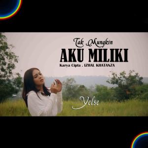 收听Yelse的TAK MUNGKIN AKU MILIKI歌词歌曲