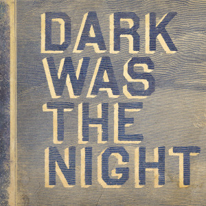 Dengarkan lagu Dark Was The Night nyanyian Kronos Quartet dengan lirik
