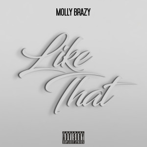 收聽Molly Brazy的Like That (Explicit)歌詞歌曲