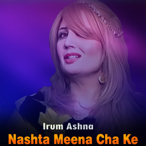 Album Nashta Meena Cha Ke from Irum Ashna