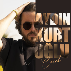 收听Aydın Kurtoğlu的Çiçek歌词歌曲