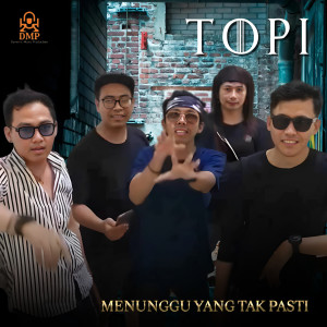 Listen to Menunggu Yang Tak Pasti song with lyrics from Topi