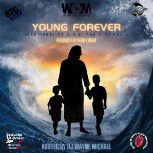 收聽DJ Wayne Michael的Young Forever (feat. Issa Rebel & O.N.E.)歌詞歌曲