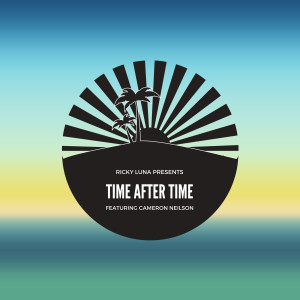Listen to Time After Time (feat. Cameron Neilson) song with lyrics from Ricky Luna