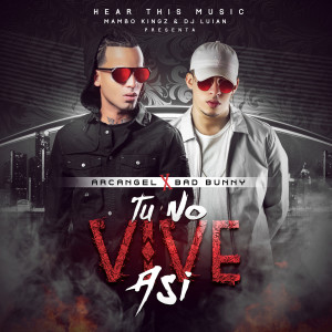 Dengarkan lagu Tu No Vive Asi (feat. Mambo Kingz & DJ Luian) (Explicit) nyanyian Arcángel dengan lirik