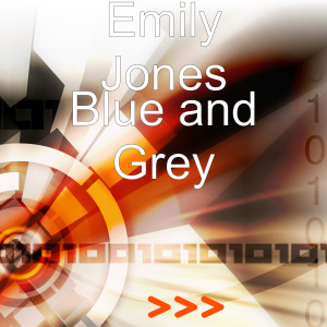 Listen to Blue and Grey song with lyrics from Emily Jones