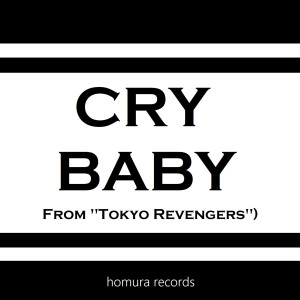 Listen to Cry Baby (From "Tokyo Revengers") song with lyrics from Homura Records