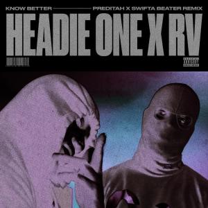 收聽Headie One的Know Better (Preditah x Swifta Beater Remix)歌詞歌曲