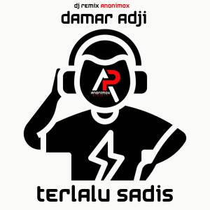 DJ REMIX ANONIMOX的專輯DJ - TERLALU SADIS