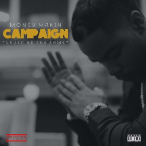 ดาวน์โหลดและฟังเพลง Never Be the Same (Explicit) พร้อมเนื้อเพลงจาก Money Makin Campaign