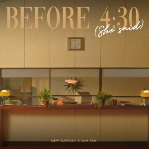 ดาวน์โหลดและฟังเพลง Before 4:30 (She Said…) พร้อมเนื้อเพลงจาก Mew Suppasit (มิว ศุภศิษฏ์)