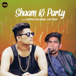 Listen to Shaam Ki Party song with lyrics from Rapper Raj Singh