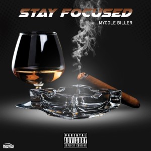 ดาวน์โหลดและฟังเพลง STAY FOCUSED (Explicit) พร้อมเนื้อเพลงจาก Mycole Biller