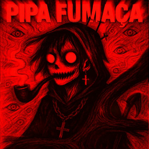 Listen to Pipa Fumaça song with lyrics from dxpiachu