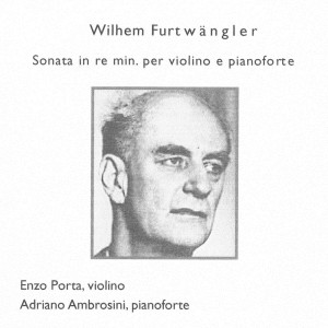 Wilhem Furtwängler的專輯Wilhem Furtwängler: Sonata in D Minor per violino e pianoforte