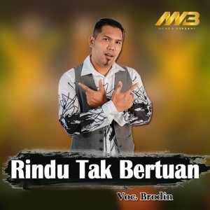 收听Brodin的Rindu Tak Bertuan歌词歌曲