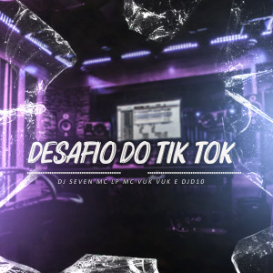 ดาวน์โหลดและฟังเพลง DESAFIO DO TIK TOK (Explicit) พร้อมเนื้อเพลงจาก DJ Seven
