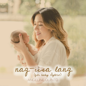 收聽Angeline Quinto的Nag-iisa Lang (For Baby Sylvio)歌詞歌曲