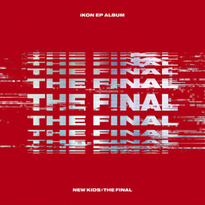 Album NEW KIDS : THE FINAL oleh iKON