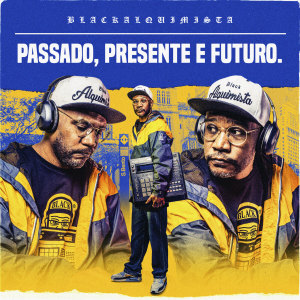 Black Alquimista的專輯Passado, Presente e Futuro