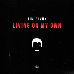 ดาวน์โหลดและฟังเพลง LIVING ON MY OWN พร้อมเนื้อเพลงจาก Tim PLVNK