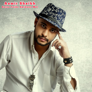 Listen to Kaise Tujhe Smjhaun Mai song with lyrics from Aamir Shaikh