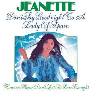 收聽Jeanette的Don't Say Goodnight To A Lady Of Spain (Remasterizado 2023)歌詞歌曲