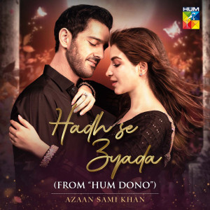 Album Hadh Se Zyada (From "Hum Dono") oleh Azaan Sami Khan