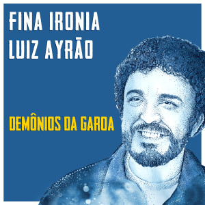 收聽Luiz Ayrao的Fina Ironia歌詞歌曲