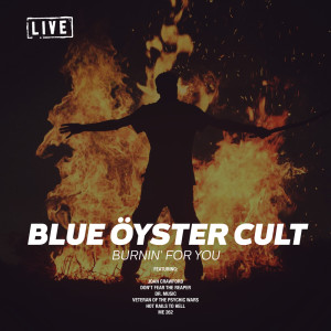 Dengarkan lagu Burnin' For You (Live) nyanyian Blue Oyster Cult dengan lirik