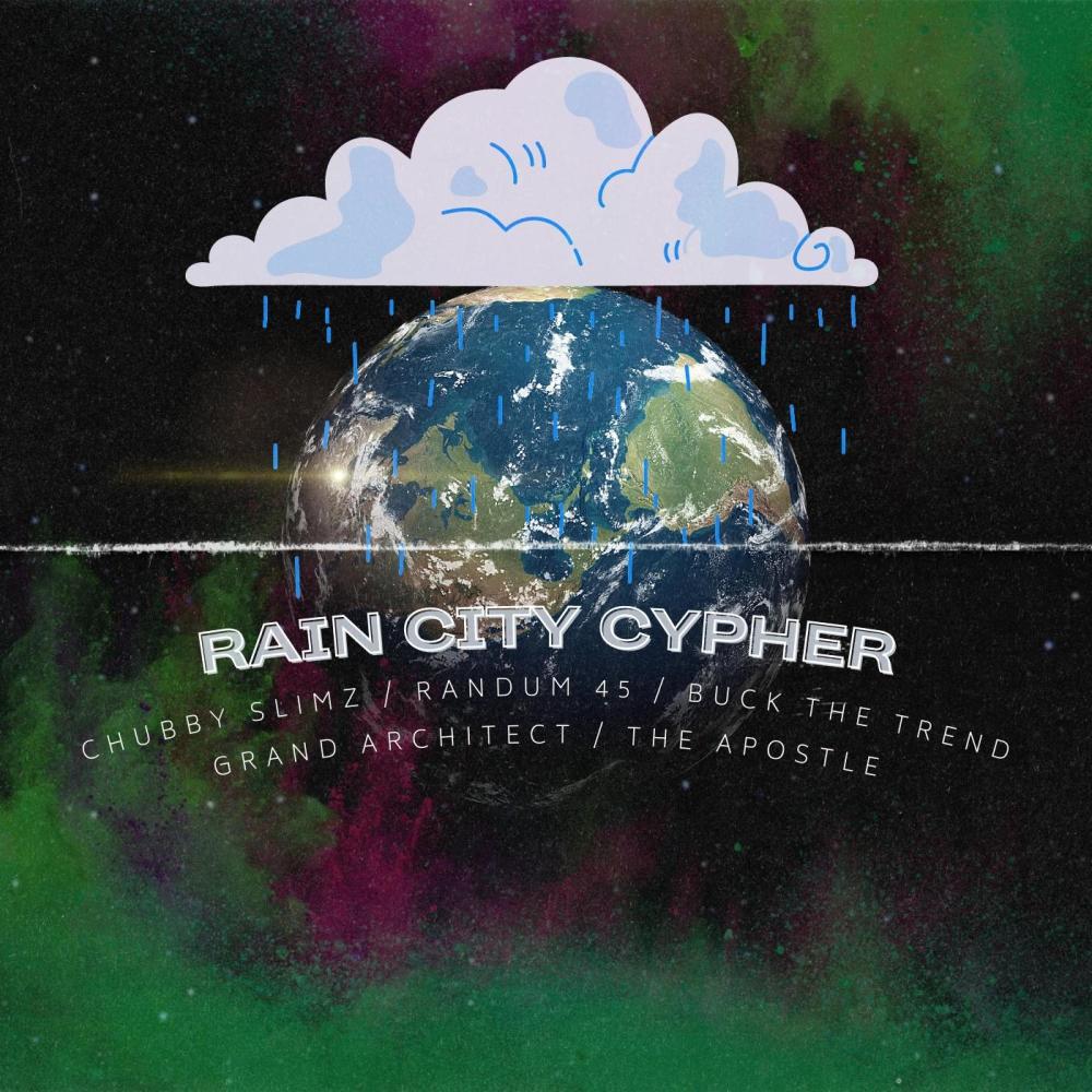 Rain City Cypher (feat. Chubby Slimz, Randum45, Grand Architect & the Apostle) (Explicit)