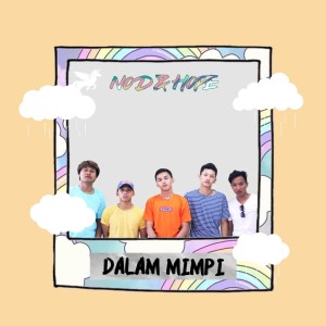 Listen to Dalam Mimpi song with lyrics from NOD & HOPE