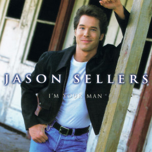 Jason Sellers的專輯I'm Your Man