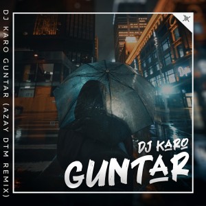 Dj Karo Guntar (Remix) dari Azay DTM