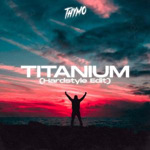 收聽Thymo的Titanium (Hardstyle Edit)歌詞歌曲