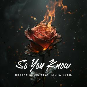 Robert Allen的專輯So You Know (feat. Liliia Kysil)