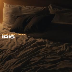 ดาวน์โหลดและฟังเพลง Iris พร้อมเนื้อเพลงจาก Our Last Night