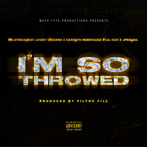 Mr.Str8-8的专辑I'm So Throwed (feat. Lucky Luciano, Carolyn Rodriguez, Lil Koo & JpenJail) (Explicit)